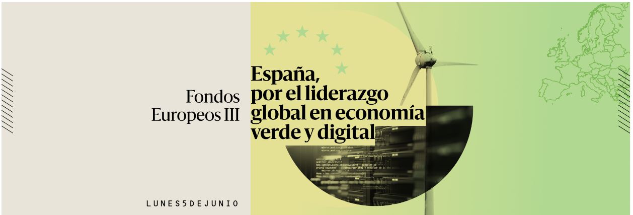 Fondos Europeos III: España, por el liderazgo global en economía verde y digital